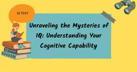 Unraveling The Mysteries Of Iq Understanding Your Cognitive Capability