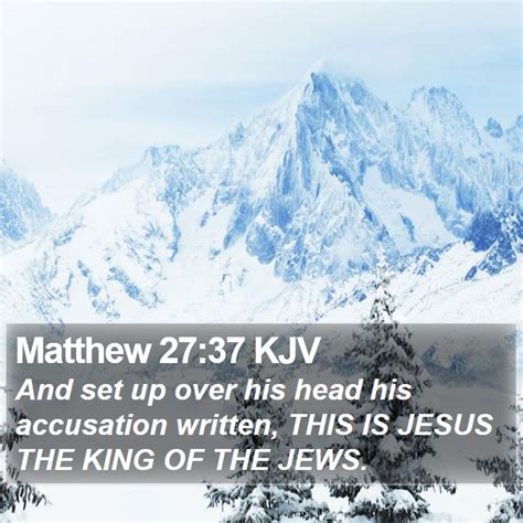Matthew 2737 Kjv And Set Up Over His Head His Accusation Written
