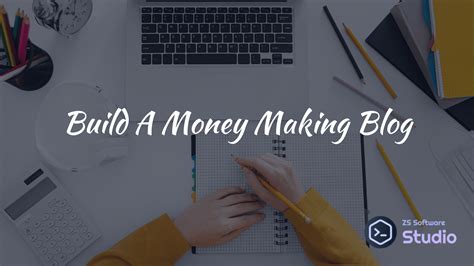 How To Build A Money Making Blog ZS Software Studio