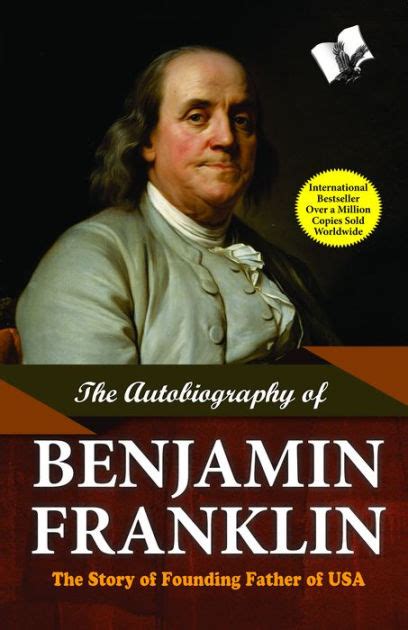 The Autobiography Of Benjamin Franklin The Story Of Founding Father Of Usa By Benjamin Franklin