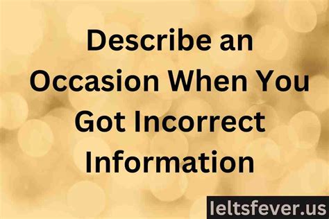 Describe An Occasion When You Got Incorrect Information IELTS FEVER