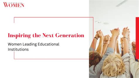 Inspiring The Next Generation Women Leading Educational Institutions