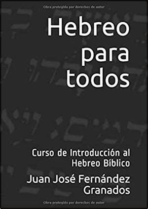 Hebreo para todos Curso de Introducción al Hebreo Bíblico Fernández