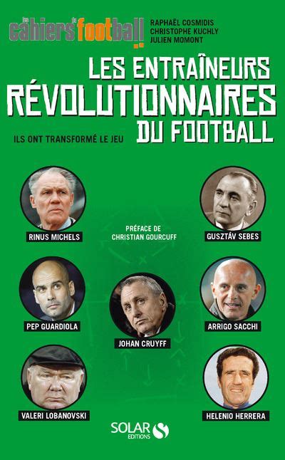 Les entraîneurs révolutionnaires du football le livre tactique et