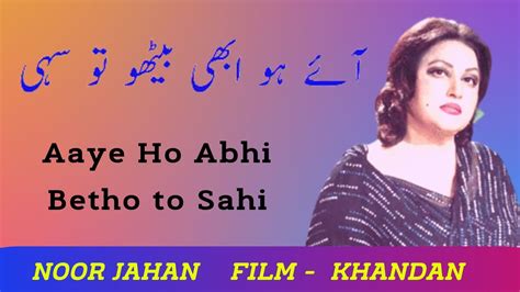 Aaye Ho Abhi Betho To Sahi Noor Jahan Best Songs Youtube