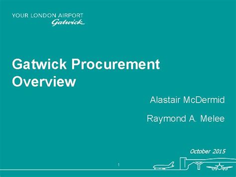 Gatwick Procurement Overview Alastair Mc Dermid Raymond A