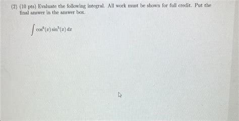 Solved 2 10 Pts Evaluate The Following Integral All