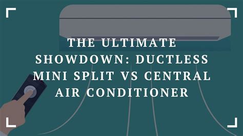 The Ultimate Showdown Ductless Mini Split Vs Central Air Conditioner