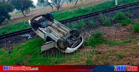 Hoy Tamaulipas Volcadura En Tamaulipas Se Salvan De Morir Tras