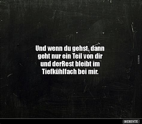 Und Wenn Du Gehst Dann Geht Nur Ein Teil Von Dir Und Derrest Bleibt Im