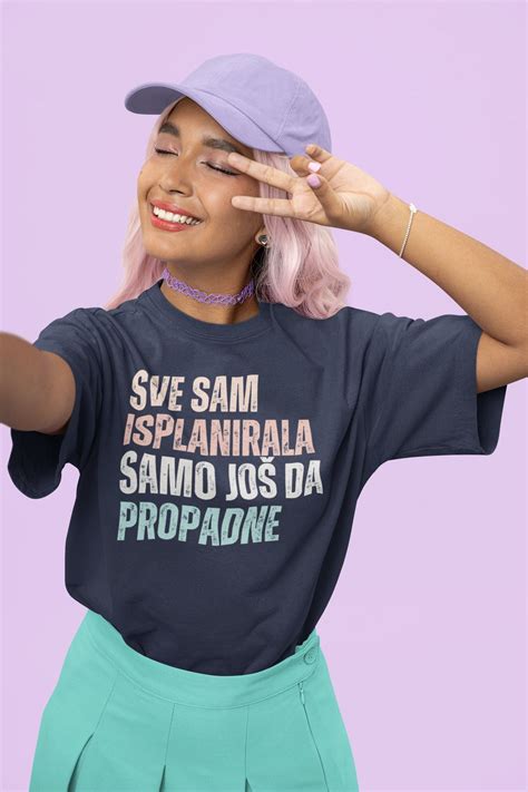 Sve Sam Isplanirala Samo Jos Da Propadne Balkan Slavic Exyu Shirt Gift