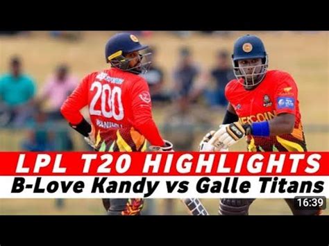 Galle Titans Vs B Love Kandy Qualifier Lpl Full Highlights