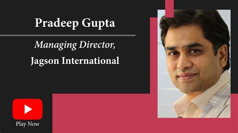 Pradeep Gupta Managing Director Jagson International Youtube