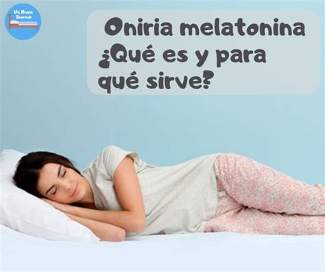 Oniria Melatonina Qu Es Y Para Qu Sirve Un Buen Dormir