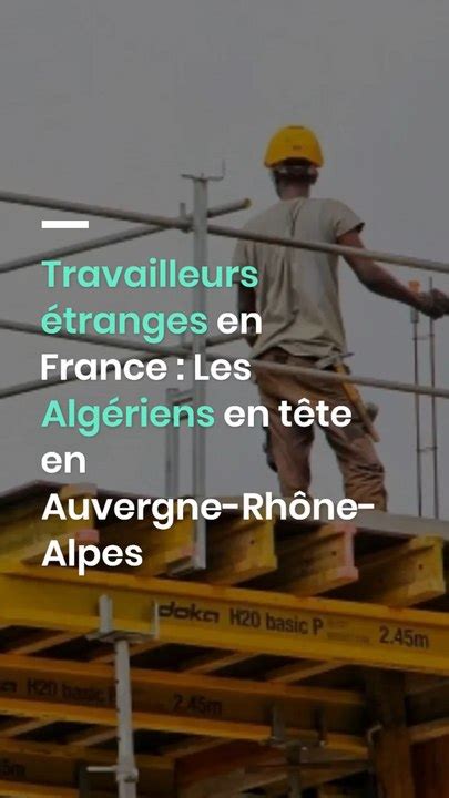 Travailleurs étrangers en France Les Algériens en tête en Auvergne