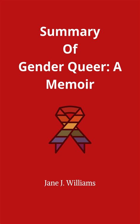 Summary Of Gender Queer A Memoir By Maia Kobabe By Jane J Williams