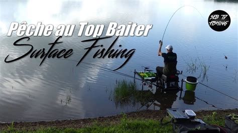 Pêche au TOP BAITER et PELLET WAGGLER Surface Fishing YouTube