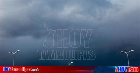 Hoy Tamaulipas Clima Al 23 De Julio Del 2023 En Tamaulipas Se Esperan