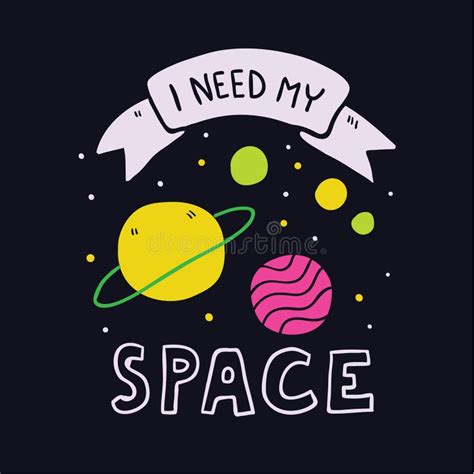 I Need My Space Slogan And Planets Illustration Stock Vector