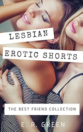 Lesbian Erotic Shorts The Best Friend Collection Kindle Edition By Green E R Literature