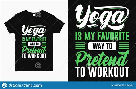 Yoga Is My Favorite Way To Pretend To Workout Saying Typographic Yoga T