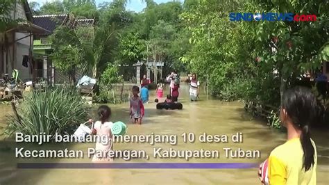 10 Desa Di Tuban Diterjang Banjir Bandang Akibat Luapan Sungai Kening