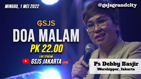 Ibadah Doa Malam Gsjs Grand City Surabaya W Ps Debby Basjir Jam