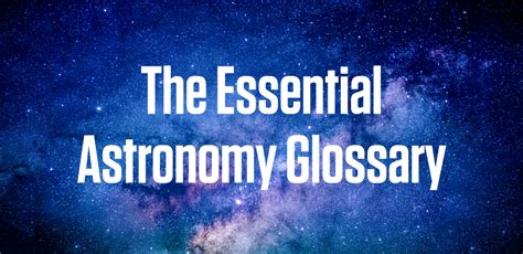 The Essential Astronomy Glossary | Astronomy Guide | Clifton Cameras