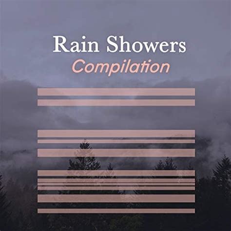 Peaceful Rain Showers And Thunder Compilation Rain Sounds