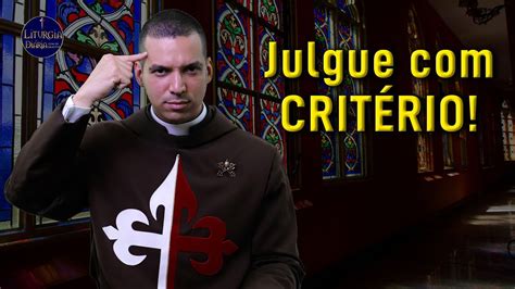 Julgue CRITÉRIO I Padre Carlos Adriano Liturgia Diária 11 set