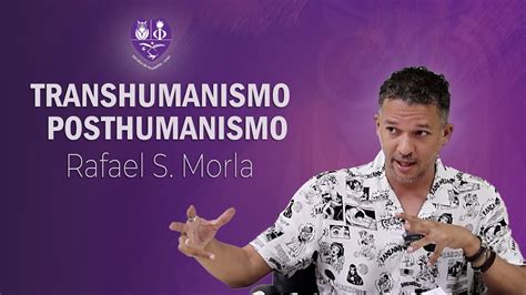 Rafael S Morla Transhumanismo Y Posthumanismo Youtube