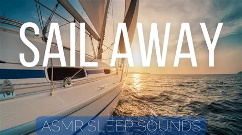 Sail Away Asmr Sounds 45 Hours Of Chill Out Sounds For Sleep Focus