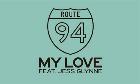 Route 94 Feat Jess Glynne My Love Lyrics Song Lyrics Albums