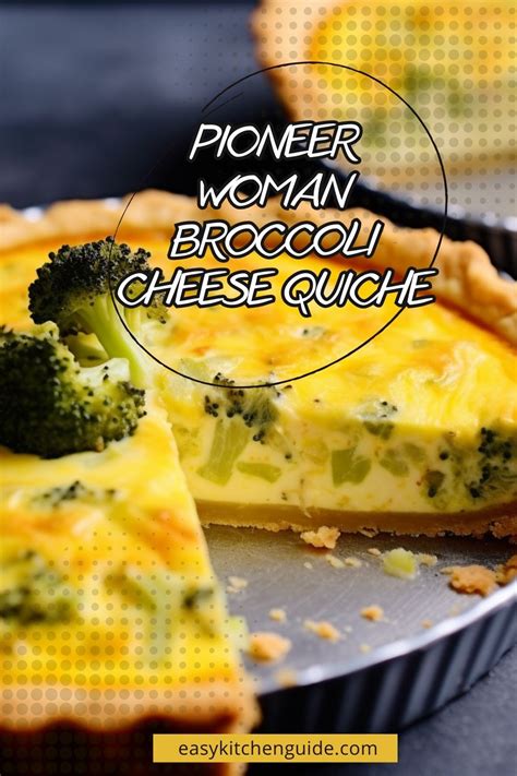 Pioneer Woman Broccoli Cheese Quiche Easy Kitchen Guide