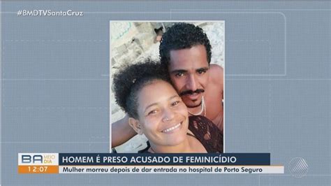 Suspeito De Matar Companheira No Extremo Sul Da Bahia Tem Pris O