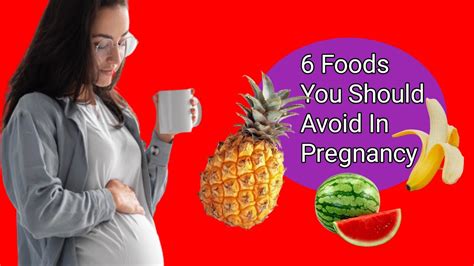 6 Foods That You Should Not Eat During Pregnancy Fruits To Be Avoided