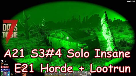 7DTD A21 S3 4 E21 Horde Lootrun Solo Insane Vanilla Mit Modlets