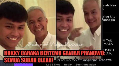 Hokky Caraka Bertemu Ganjar Pranowo Semua Sudah Clear Sederet Video