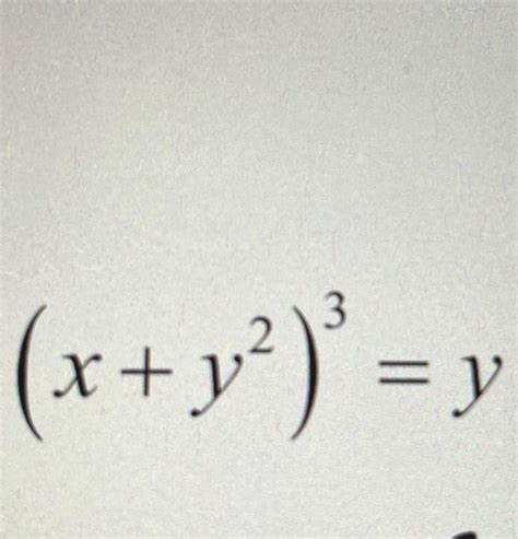 (x+y2)3=y(x+y2)3=y | Chegg.com