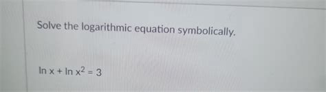 Solved Solve the logarithmic equation | Chegg.com