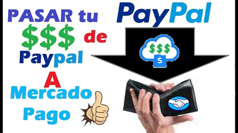 Pasa Tu Dinero De Paypal A Mercado Pago Paso A Paso Youtube