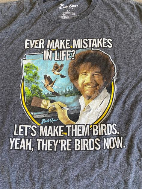 Bob Ross Mistakes Lets Make Them Birds Gray T Shir Gem