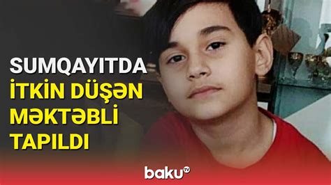 Sumqayıtda itkin düşən məktəbli tapıldı BAKU TV YouTube