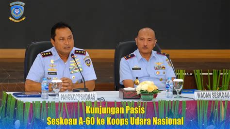 Kunjungan Pasis Seskoau A Ke Koops Udara Nasional Youtube