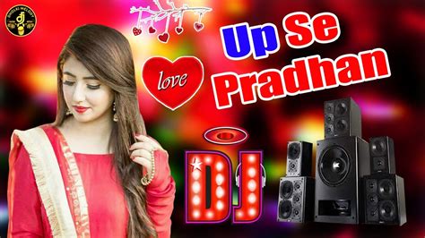 Up Se Pradhan Dj Remix Song Up Se Rohit Sardhana Hard Dholki Mix