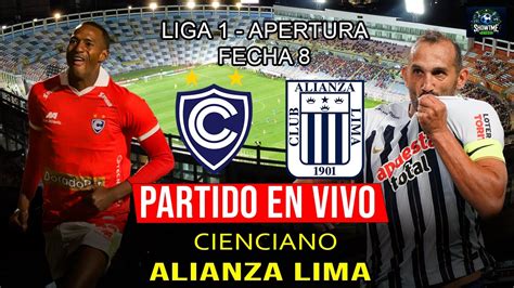 CIENCIANO VS ALIANZA LIMA LIGA 1 FECHA 8 APERTURA EN VIVO