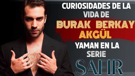 Curiosidades de BURAK BERKAY AKGÜL YAMAN en la serie SAFIR YouTube