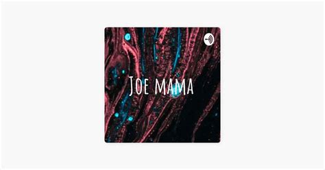 ‎Joe mama on Apple Podcasts