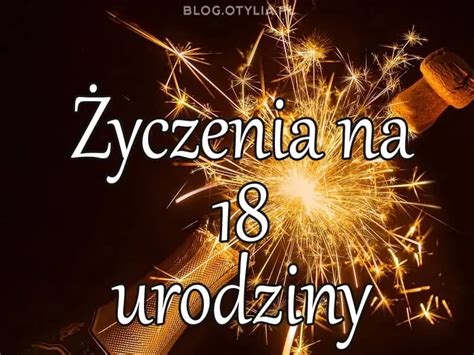 Życzenia na 18 urodziny życzenia urodzinowe na 18 2024 życzenia