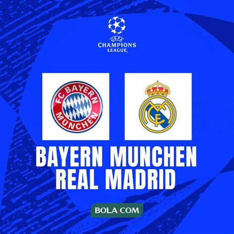 Nonton Live Streaming Bayern Munchen Vs Real Madrid Di Liga Champions